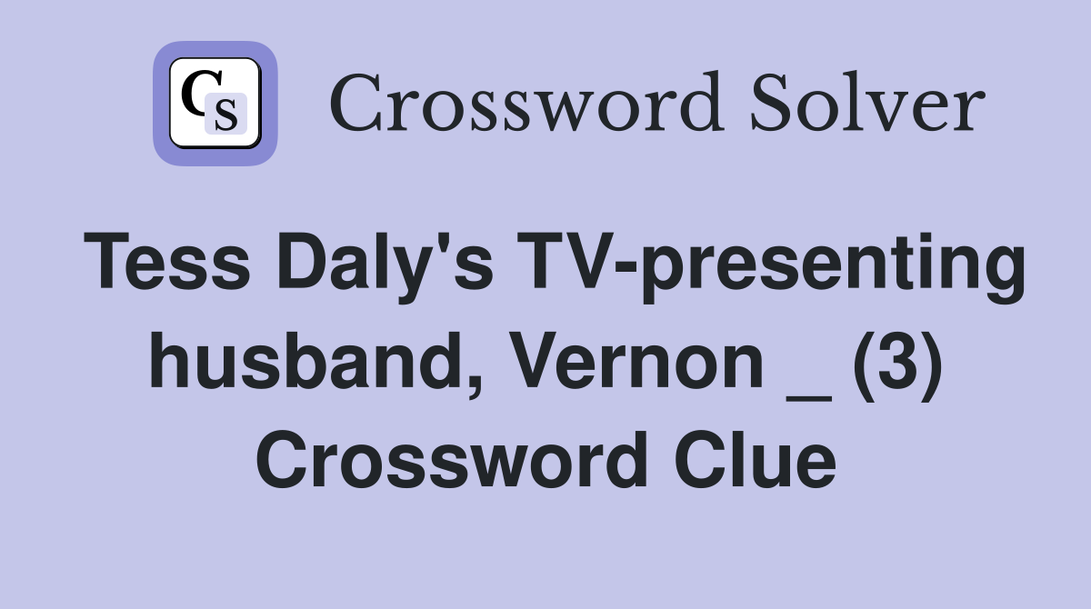 tess-daly-s-tv-presenting-husband-vernon-3-crossword-clue
